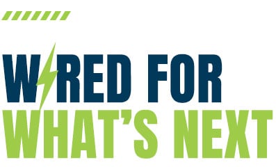 Wired for what's next